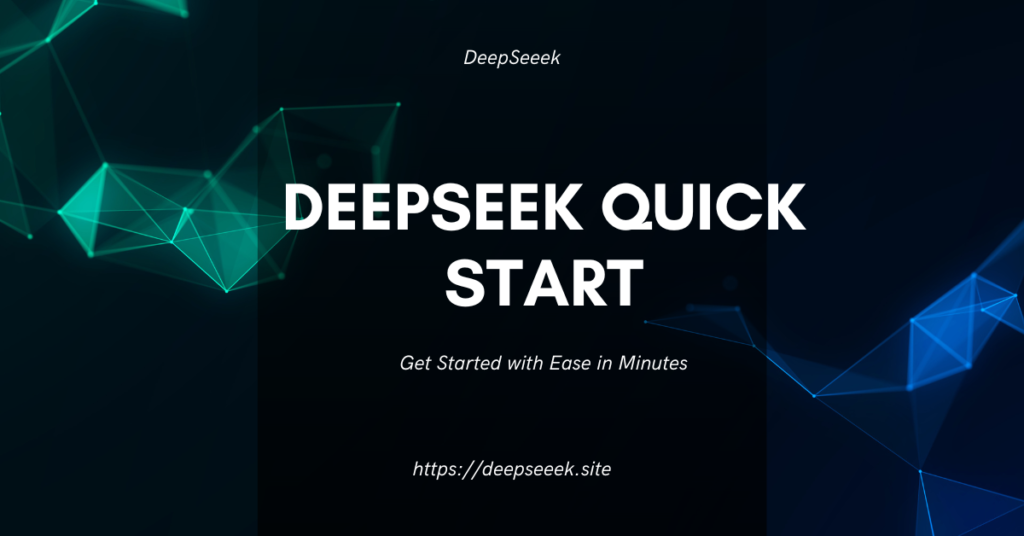 Deepseek Quick Start | Get Started with Ease in Minutes