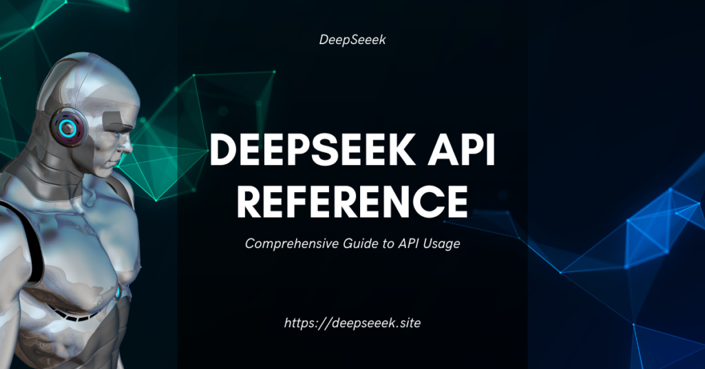 DeepSeek API Reference | Comprehensive Guide to API Usage