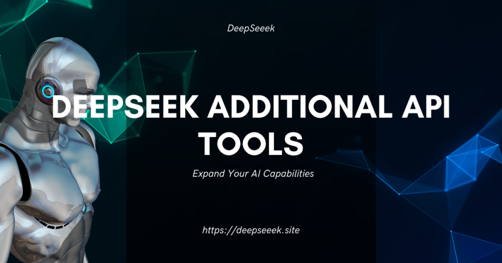 DeepSeek Additional API Tools | Expand Your AI Capabilities