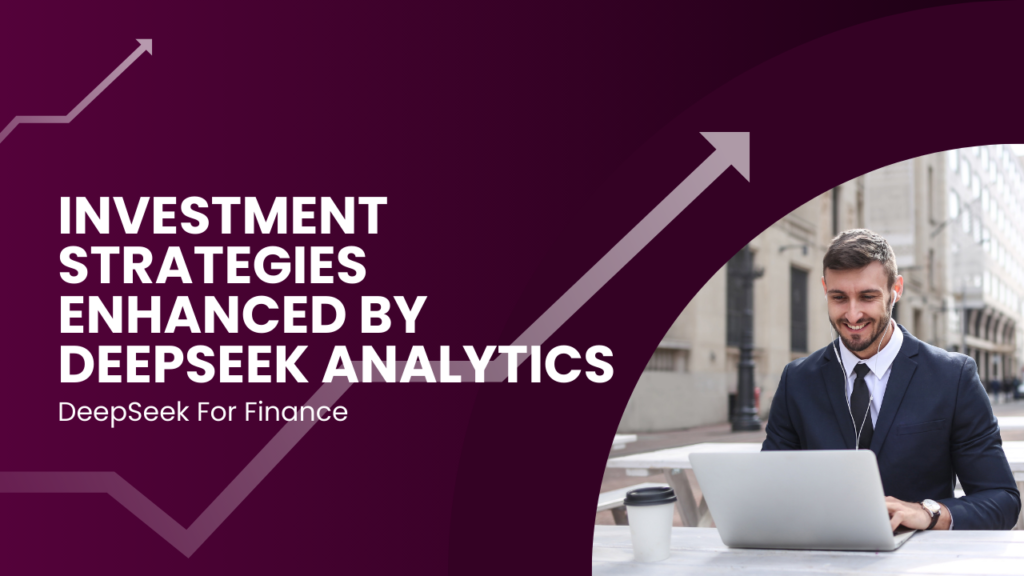 Investment Strategies Enhanced by DeepSeek Analytics