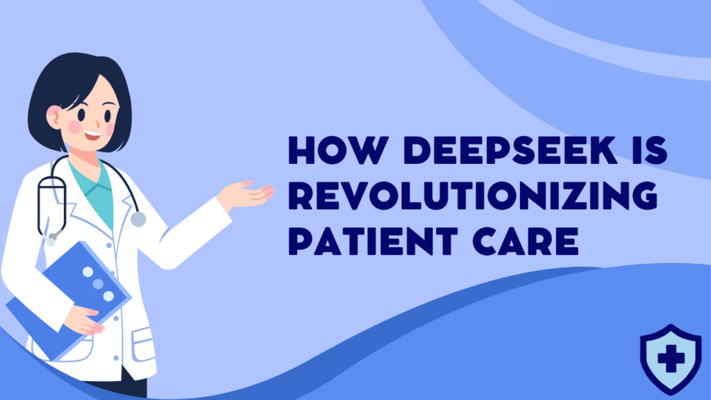 How DeepSeek is Revolutionizing Patient Care