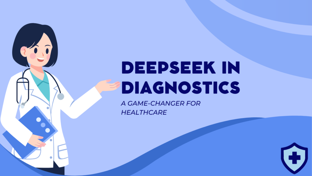 DeepSeek in Diagnostics: A Game-Changer for Healthcare