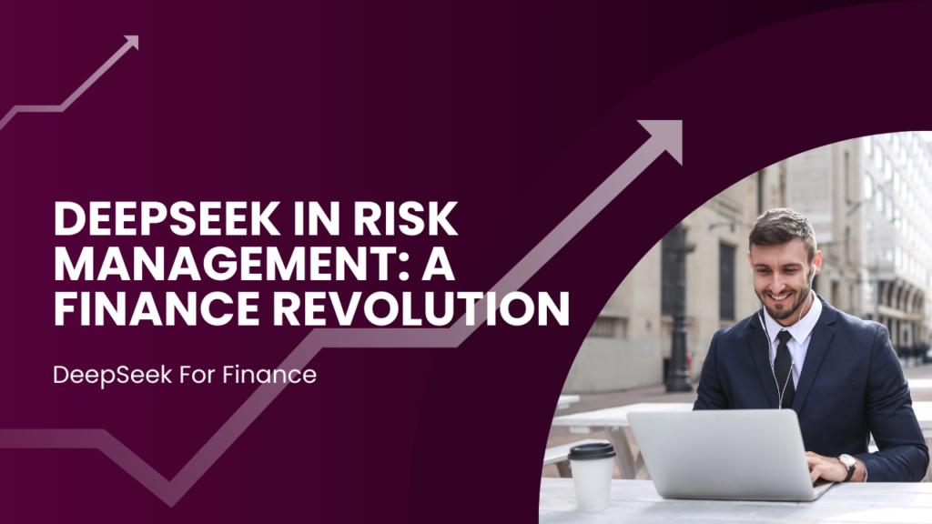 DeepSeek in Risk Management: A Finance Revolution