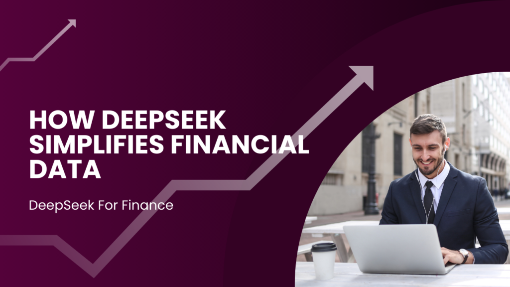 How DeepSeek Simplifies Financial Data